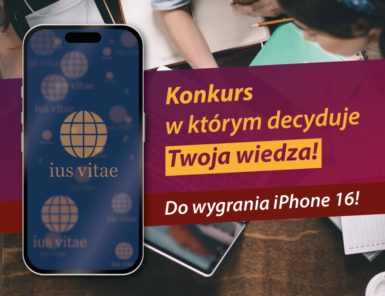 Do wygrania iPhone 16 ∗ Konkurs dla kandydatów na aplikację radcowską i adwokacką
